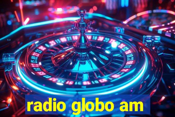 radio globo am